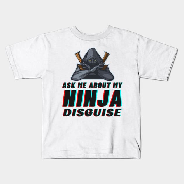 Ask Me About My Ninja Disguise Kids T-Shirt by Intuitive_Designs0